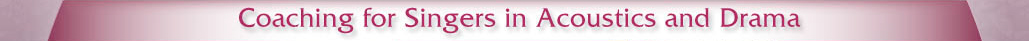 Coaching for Singers in Acoustics and Drama