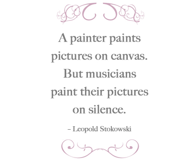 A painter paints pictures on canvas.  But musicians paint their pictures on silence. - Leopold Stokoski